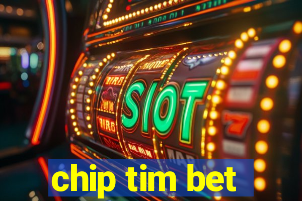 chip tim bet