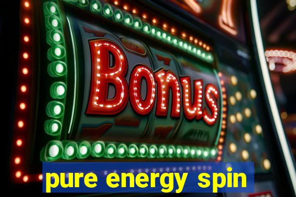 pure energy spin