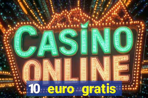 10 euro gratis casino 2021