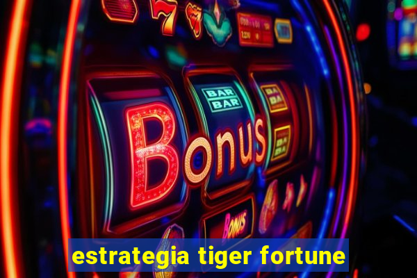 estrategia tiger fortune