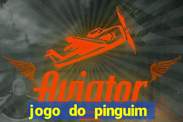 jogo do pinguim que ganha dinheiro