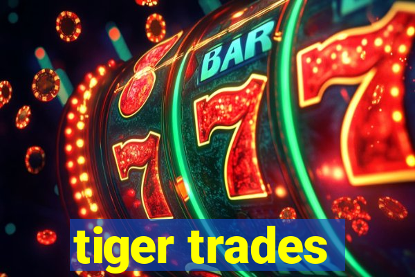 tiger trades