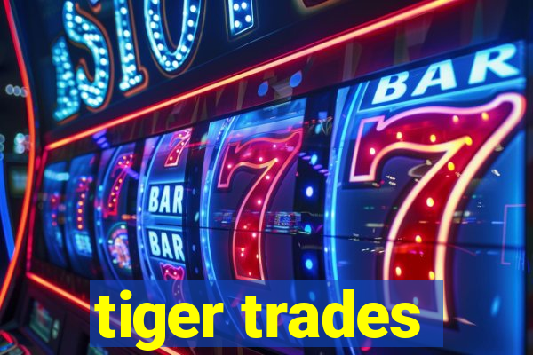 tiger trades