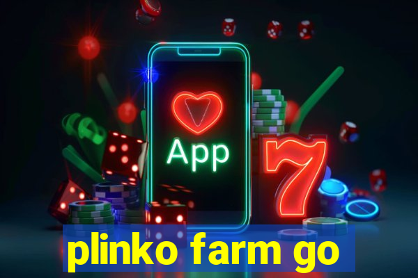 plinko farm go