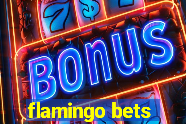 flamingo bets