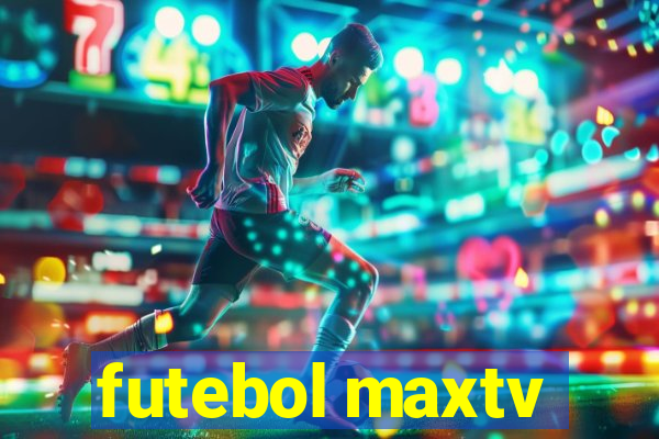 futebol maxtv