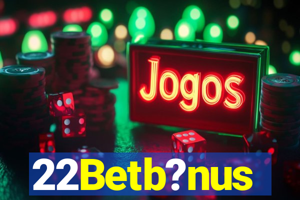 22Betb?nus