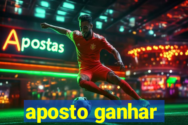 aposto ganhar