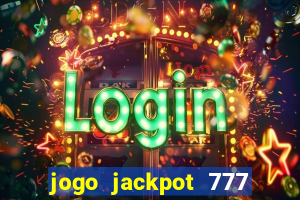 jogo jackpot 777 paga mesmo