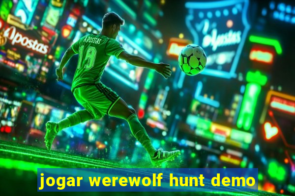 jogar werewolf hunt demo