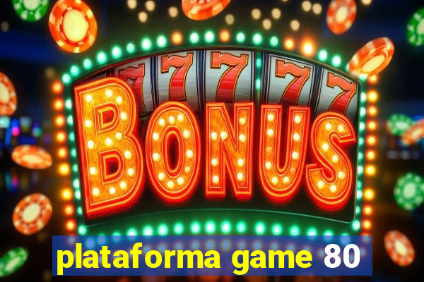 plataforma game 80