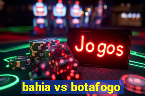 bahia vs botafogo