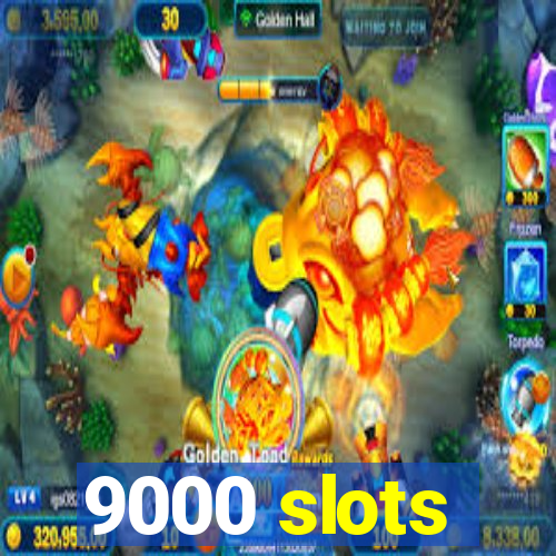 9000 slots