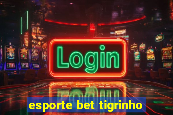 esporte bet tigrinho