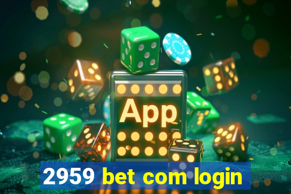 2959 bet com login