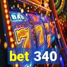 bet 340