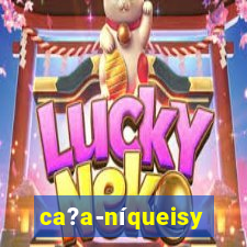 ca?a-níqueisy