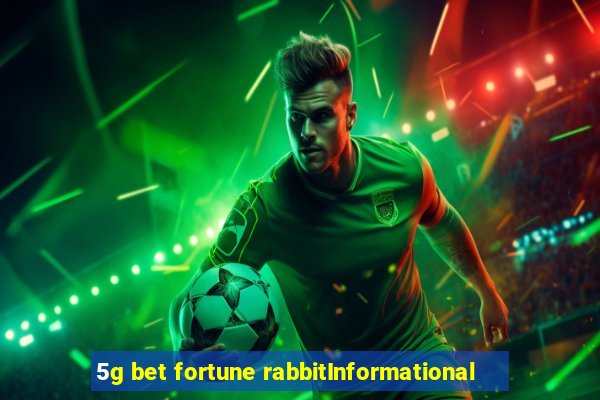 5g bet fortune rabbitInformational