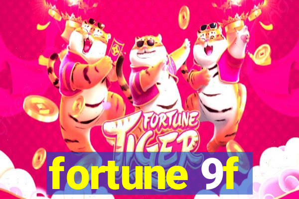 fortune 9f