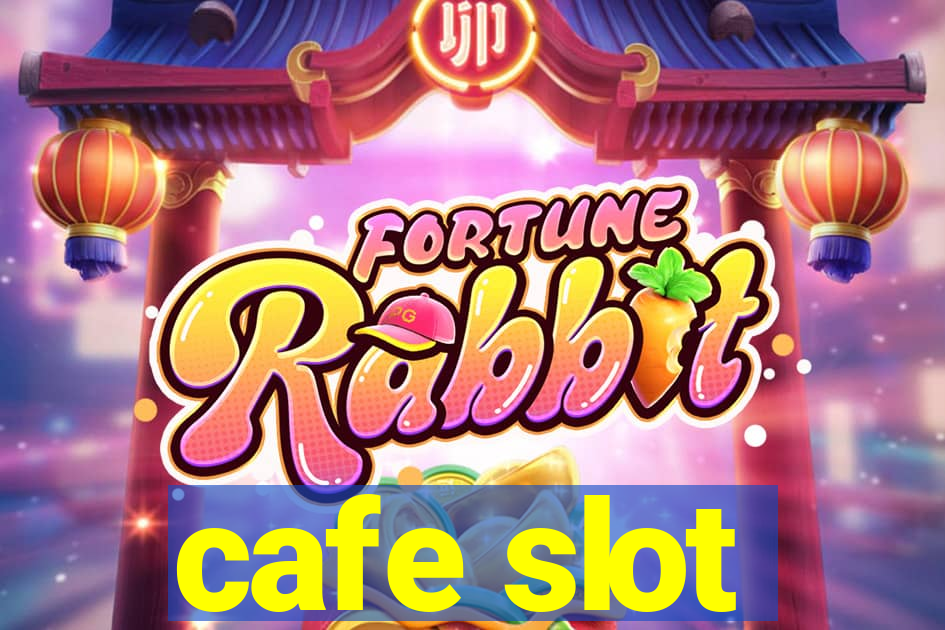 cafe slot