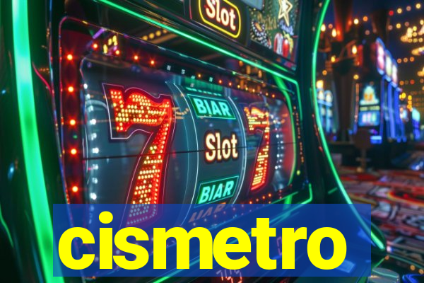 cismetro