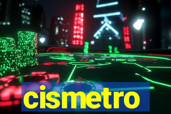 cismetro