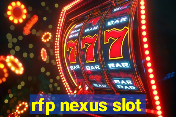 rfp nexus slot