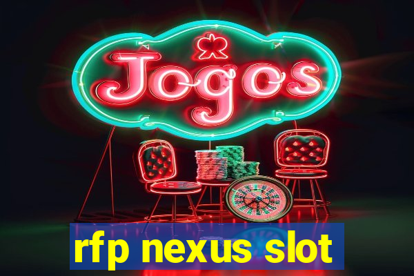 rfp nexus slot