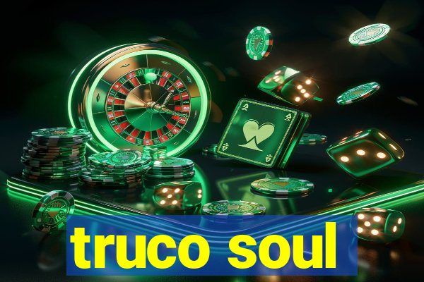 truco soul