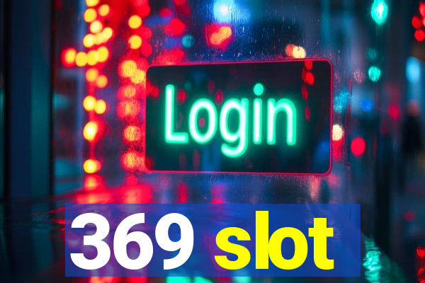 369 slot