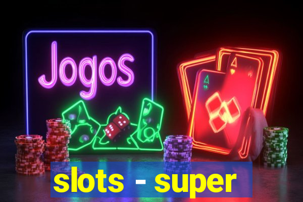 slots - super