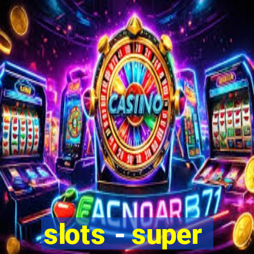 slots - super