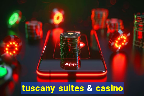 tuscany suites & casino