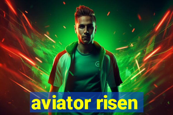 aviator risen