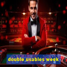 double usables week