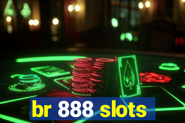 br 888 slots