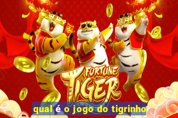 qual é o jogo do tigrinho