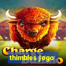 thimbles jogo