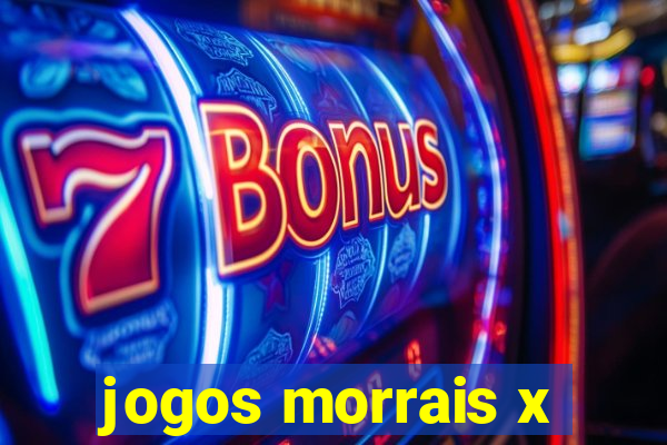 jogos morrais x