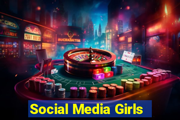 Social Media Girls