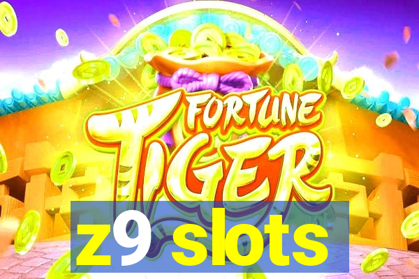 z9 slots