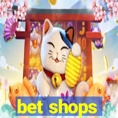 bet shops