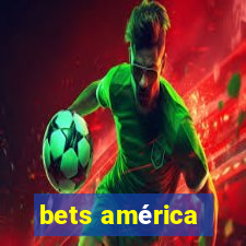 bets américa