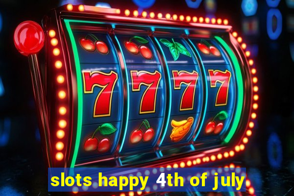 slots happy 4th of july