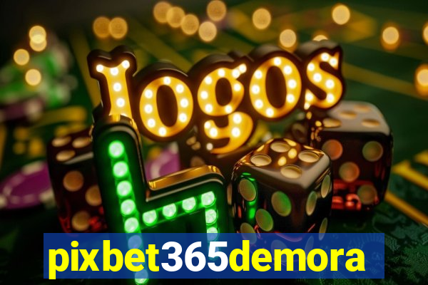 pixbet365demora