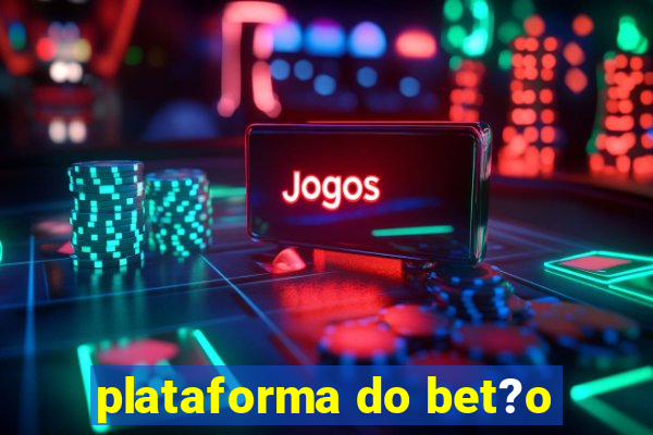 plataforma do bet?o