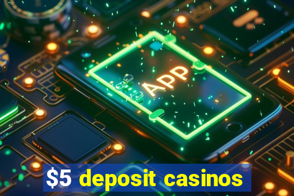 $5 deposit casinos