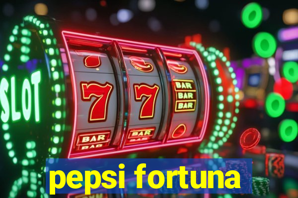 pepsi fortuna