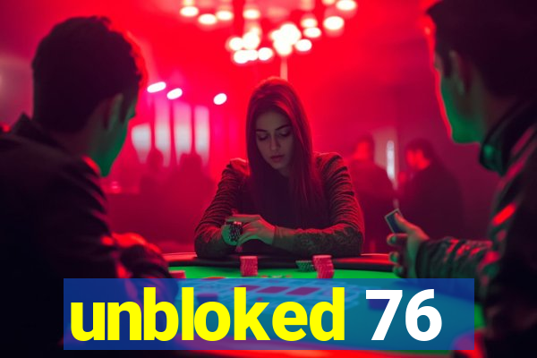 unbloked 76