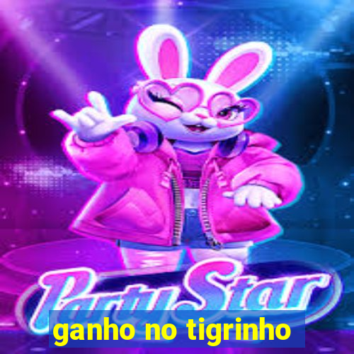 ganho no tigrinho